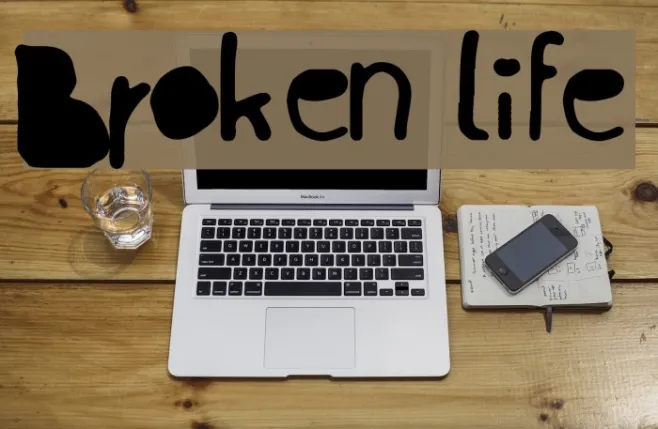 Broken life Example 1