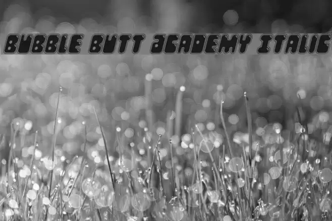 Bubble Butt Academy Italic Font examples