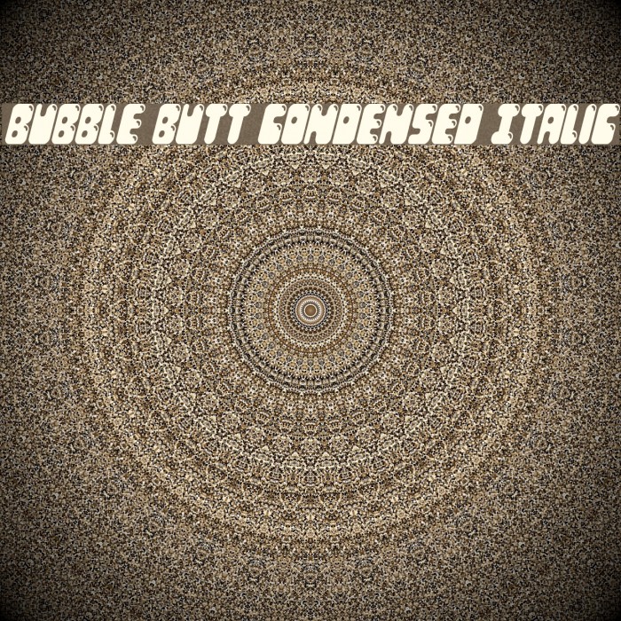 Bubble Butt Condensed Italic Font examples