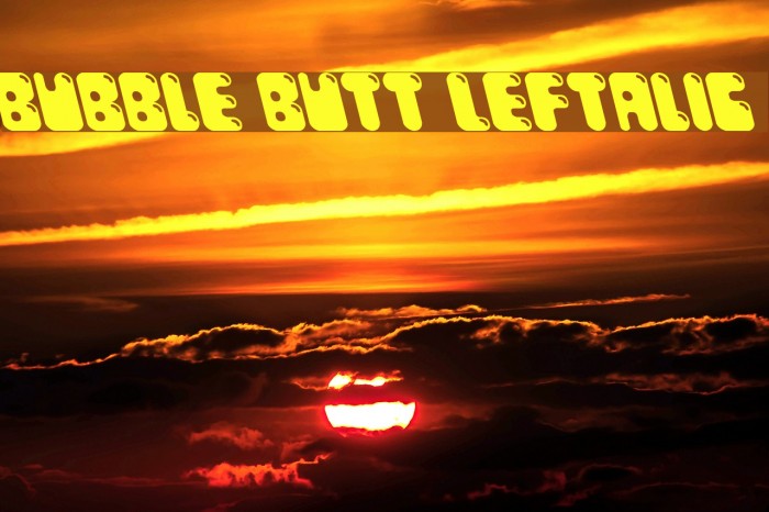 Bubble Butt Leftalic Font examples