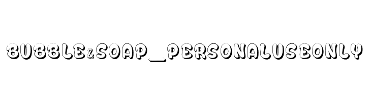 Bubble&Soap_PersonalUseOnly  免费字体下载