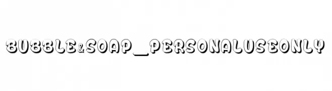 Bubble&Soap_PersonalUseOnly  Free Fonts Download