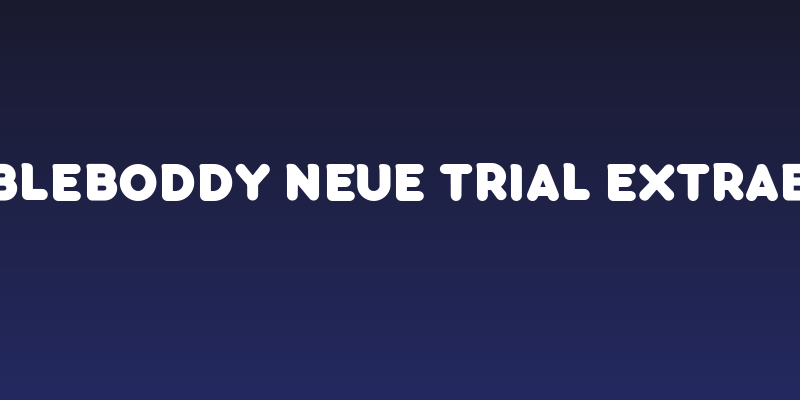 Bubbleboddy Neue Trial ExtraBold Social Header