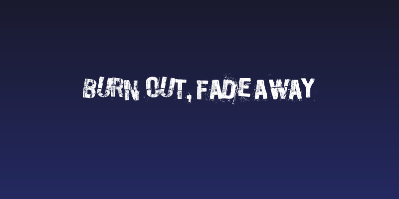 Burn out, fade away Social Header