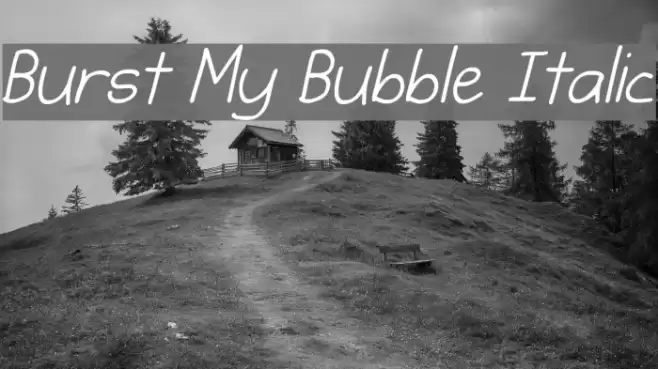Burst My Bubble Italic examples