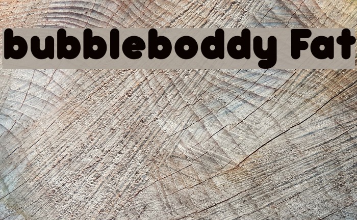 bubbleboddy Fat Font examples