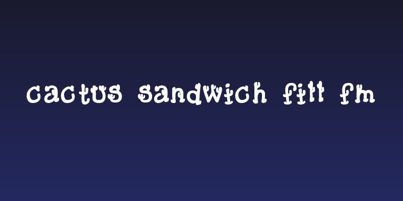 Cactus Sandwich Fill FM Social Header