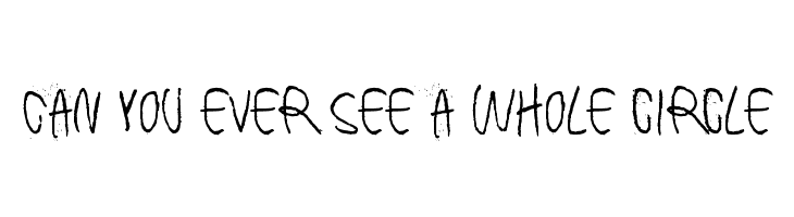 Can you ever see a whole circle  免费字体下载