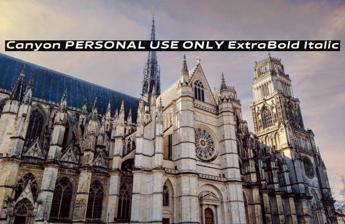 Canyon PERSONAL USE ONLY ExtraBold Italic Example 1