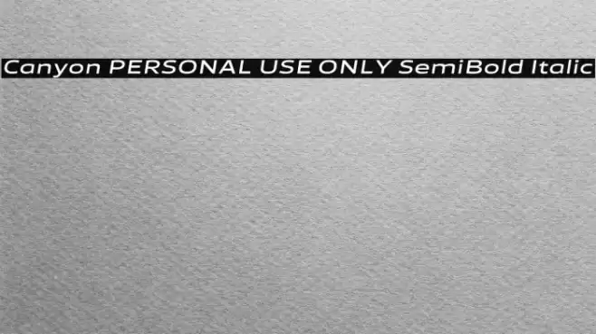 Canyon PERSONAL USE ONLY SemiBold Italic Font examples