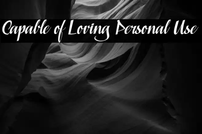 Capable of Loving Personal Use 字体 examples