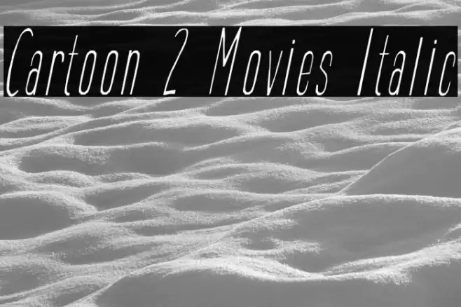 Cartoon 2 Movies Italic Font examples