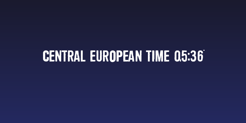 Central European Time 05:36 Social Header