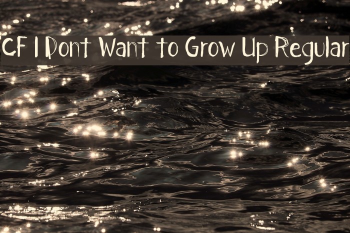 CF I Dont Want to Grow Up Regular Font examples