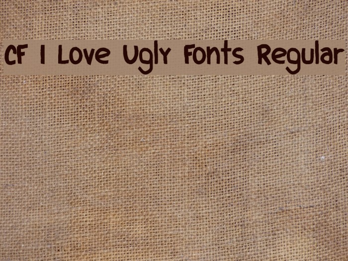 CF I Love Ugly Fonts Regular Font examples