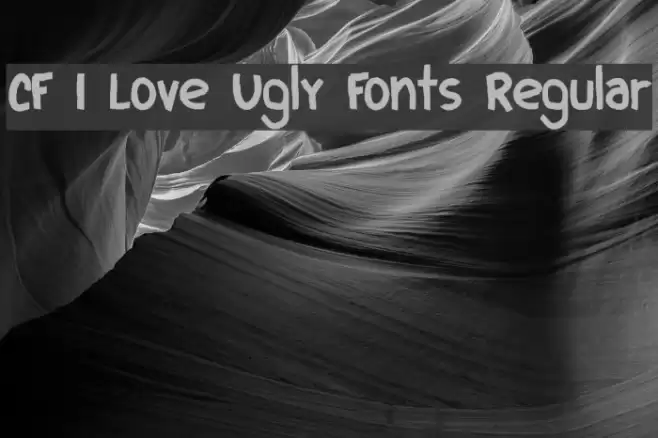 CF I Love Ugly Fonts Regular Font examples