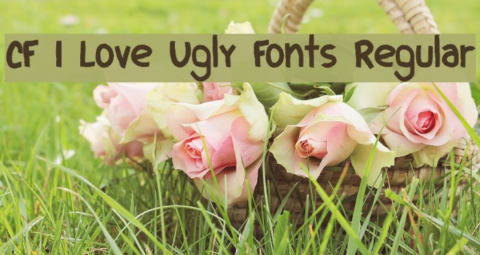 CF I Love Ugly Fonts Regular Font examples