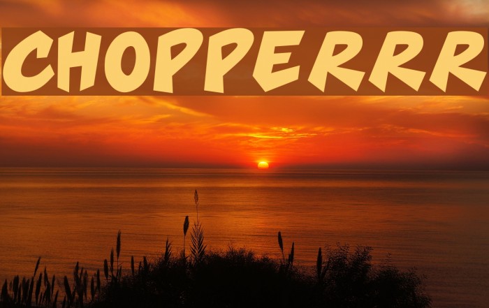 CHOPPERRR Font examples