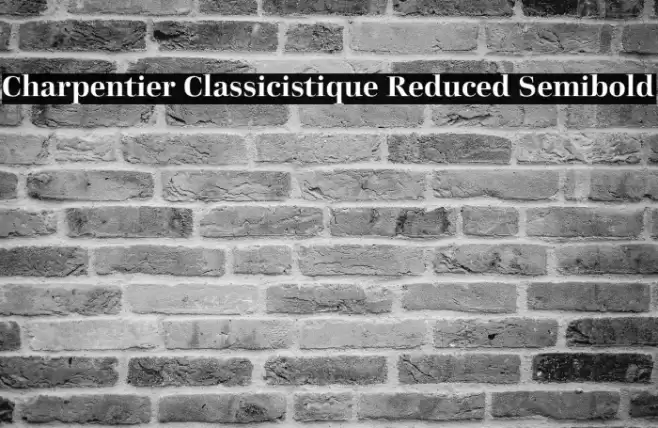 Charpentier Classicistique Reduced Semibold Font examples