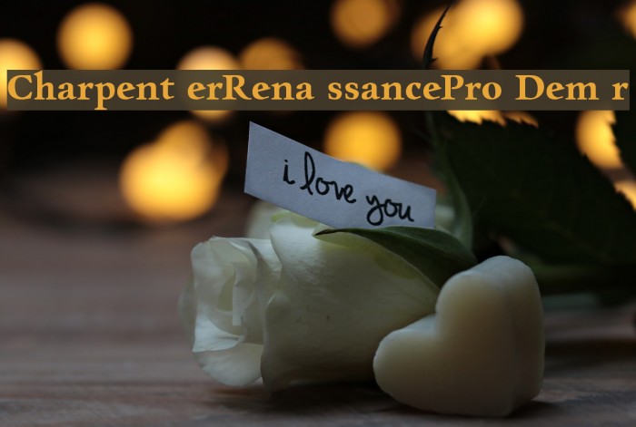 CharpentierRenaissancePro-Demir Font examples