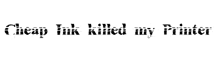 Cheap Ink killed my Printer  les polices de caractères gratuit tlcharger