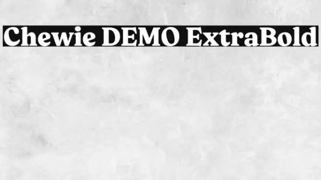Chewie DEMO ExtraBold Font examples