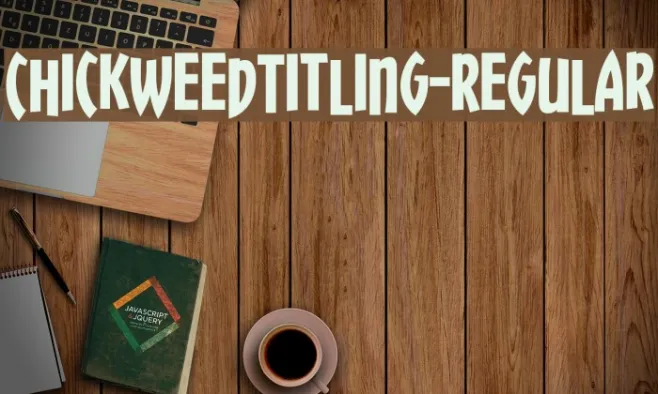 ChickweedTitling-Regular Example 3