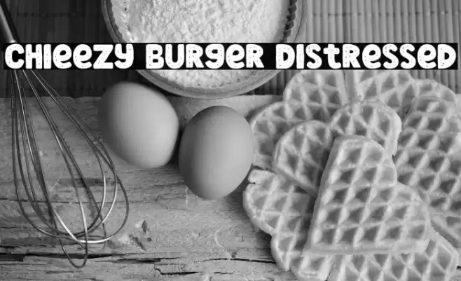 Chieezy Burger Distressed Font examples