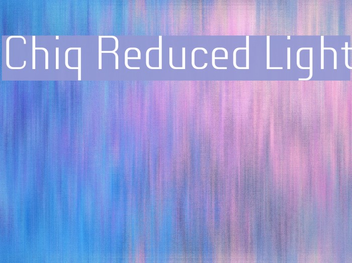 Chiq Reduced Light Font examples