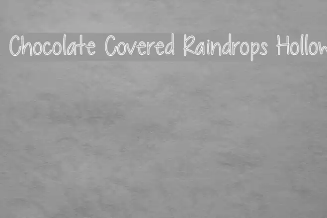 Chocolate Covered Raindrops Hollow Font examples