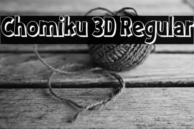 Chomiku 3D Regular Schriftart examples