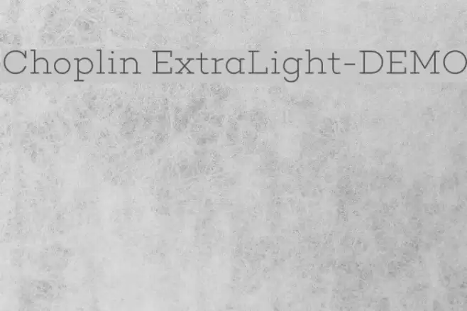 Choplin ExtraLight-DEMO Font examples