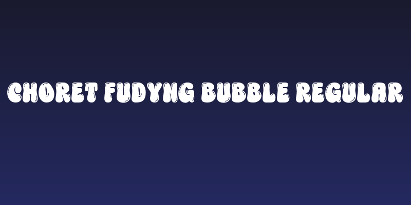 Choret Fudyng Bubble Regular Social Header