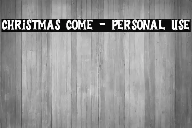 Christmas Come - Personal Use Font examples