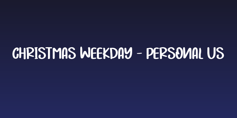 Christmas Weekday - Personal Us Social Header