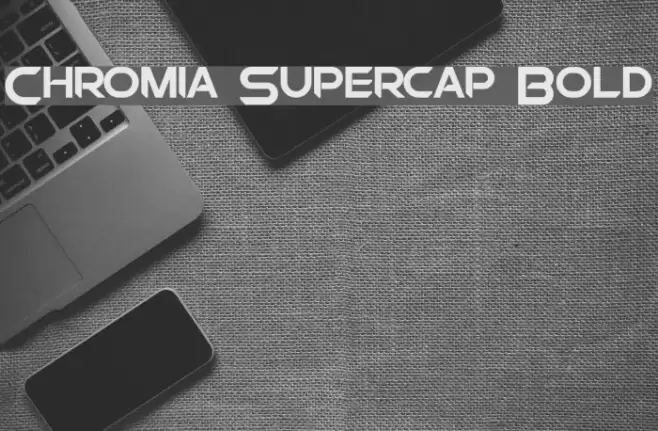 Chromia Supercap Bold Font examples