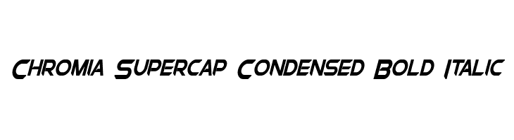 Chromia Supercap Condensed Bold Italic  フリーフォントのダウンロード