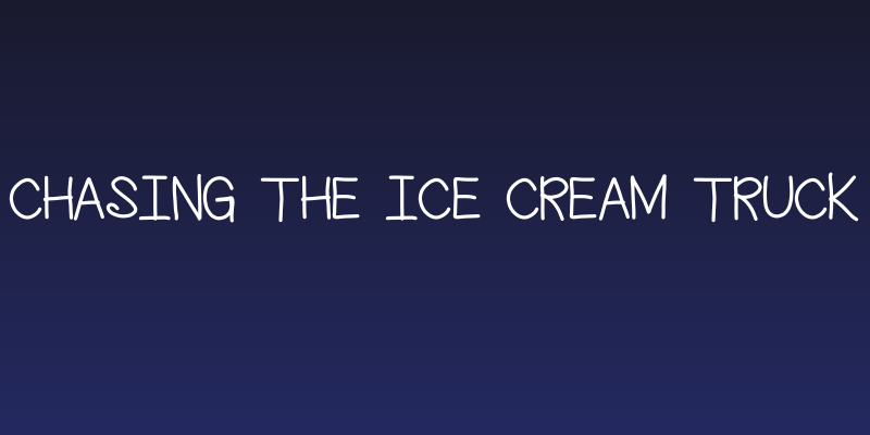 chasing the ice cream truck Social Header