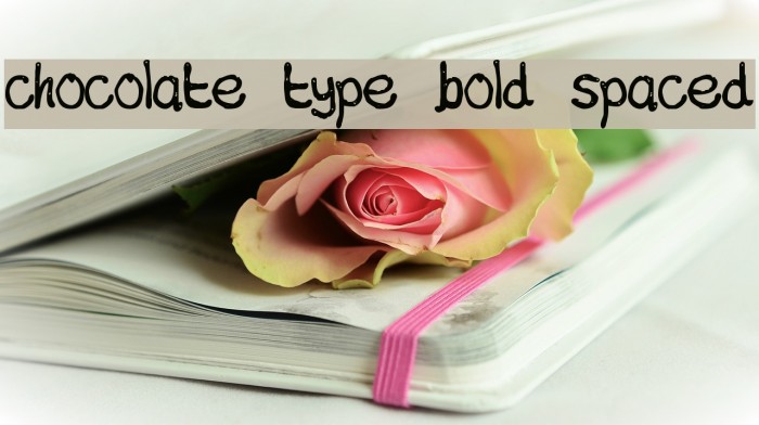 chocolate type bold spaced Font examples