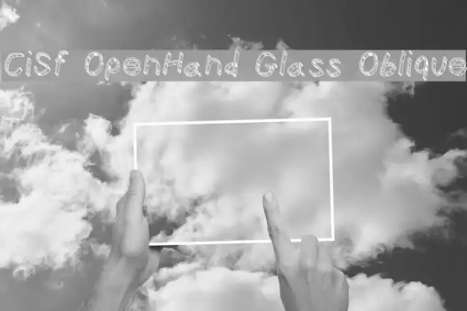 CiSf OpenHand Glass Oblique Font examples