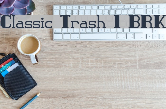 Classic Trash 1 BRK Font examples