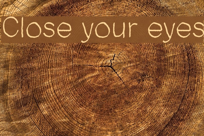 Close your eyes