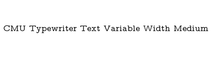 CMU Typewriter Text Variable Width Medium Polices
