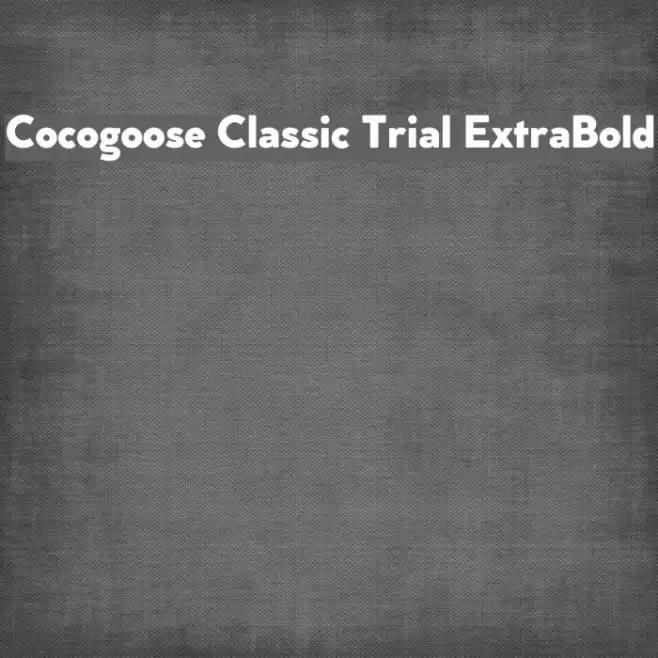 Cocogoose Classic Trial ExtraBold Font examples