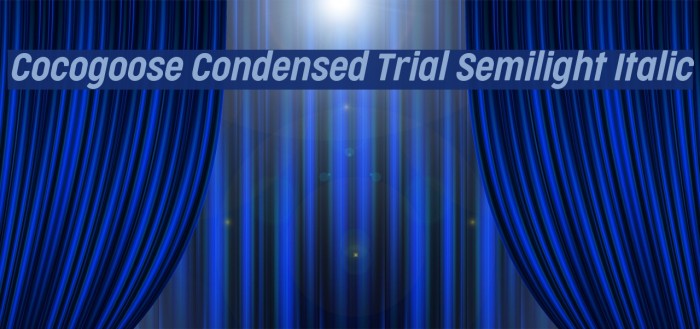 Cocogoose Condensed Trial Semilight Italic Schriftart examples