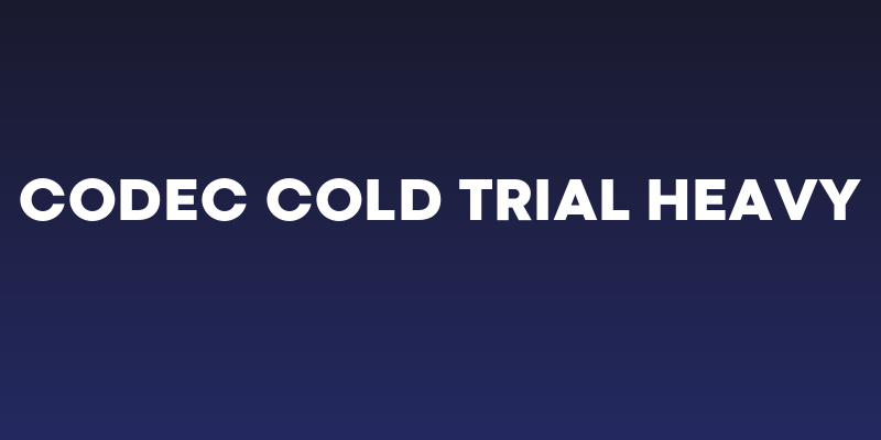 Codec Cold Trial Heavy Social Header