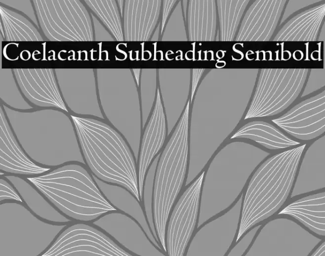 Coelacanth Subheading Semibold Font examples