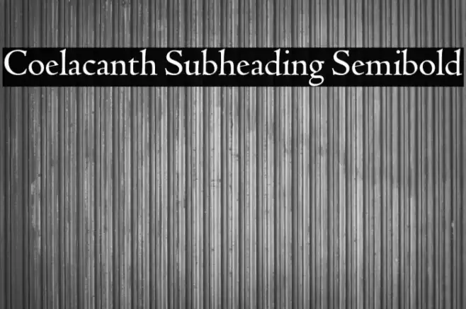 Coelacanth Subheading Semibold Font examples