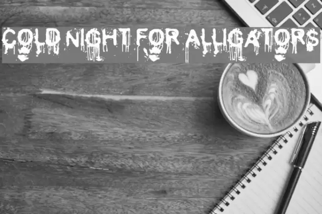 Cold Night for Alligators Шрифта examples
