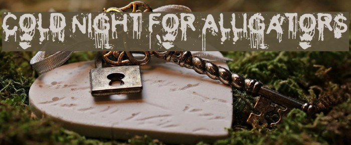 Cold Night for Alligators Fonte examples
